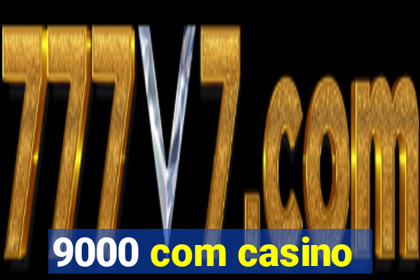 9000 com casino